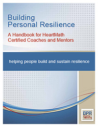 Building Personal Resilience - A Handbook for HeartMath Certified Coaches and Mentors